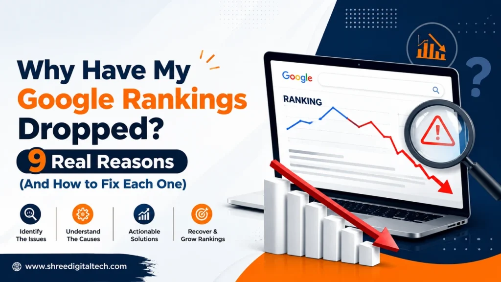 Why Have My Google Rankings Dropped 9 Real Reasons (And How to Fix Each One)